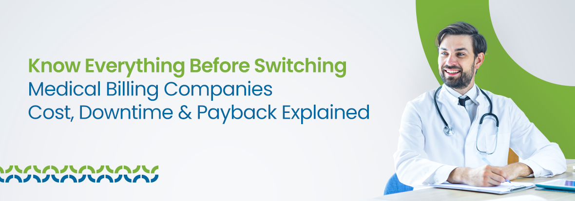 Know Everything Before Switching Medical Billing Companies Cost, Downtime & Payback Explained