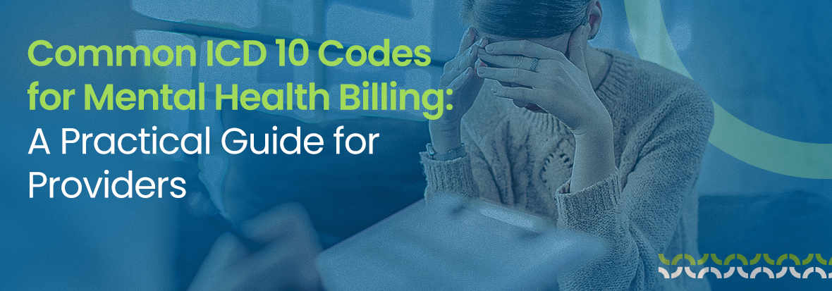 Common ICD 10 Codes for Mental Health Billing: A Practical Guide for Providers