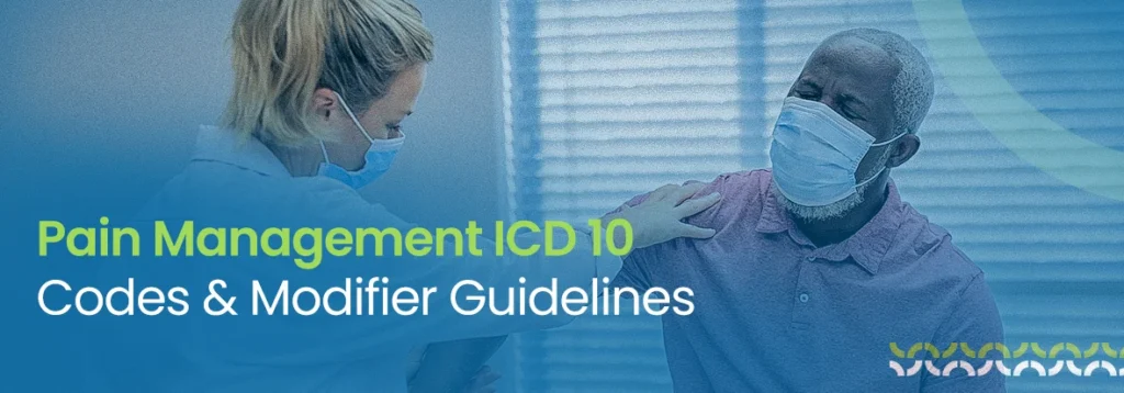 Pain Management ICD 10 Codes & Modifier Guidelines