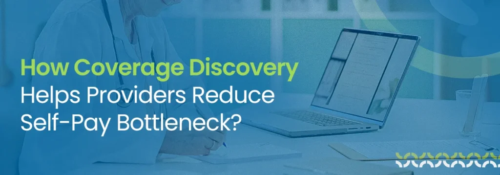 How Coverage Discovery Helps Providers Reduce Self-Pay Bottleneck