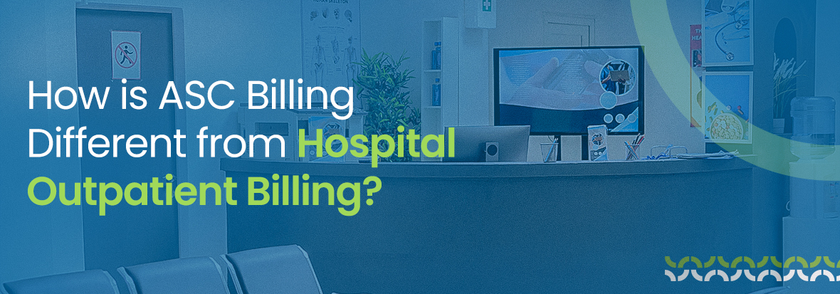 How is ASC Billing Different from Hospital Outpatient Billing