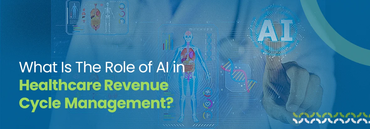 What Is The Role of AI in Healthcare Revenue Cycle Management?