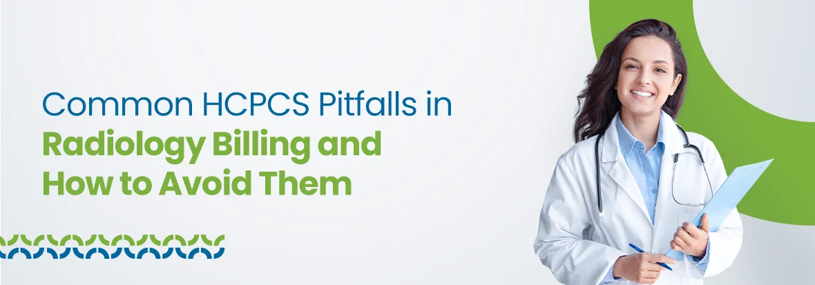 Common HCPCS Pitfalls in Radiology Billing and How to Avoid Them
