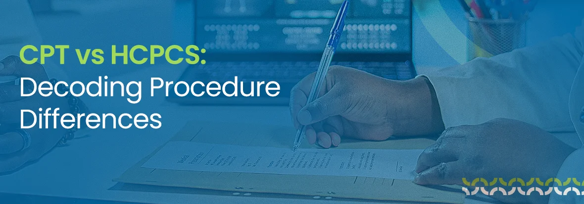 CPT vs HCPCS: Decoding Procedure Differences