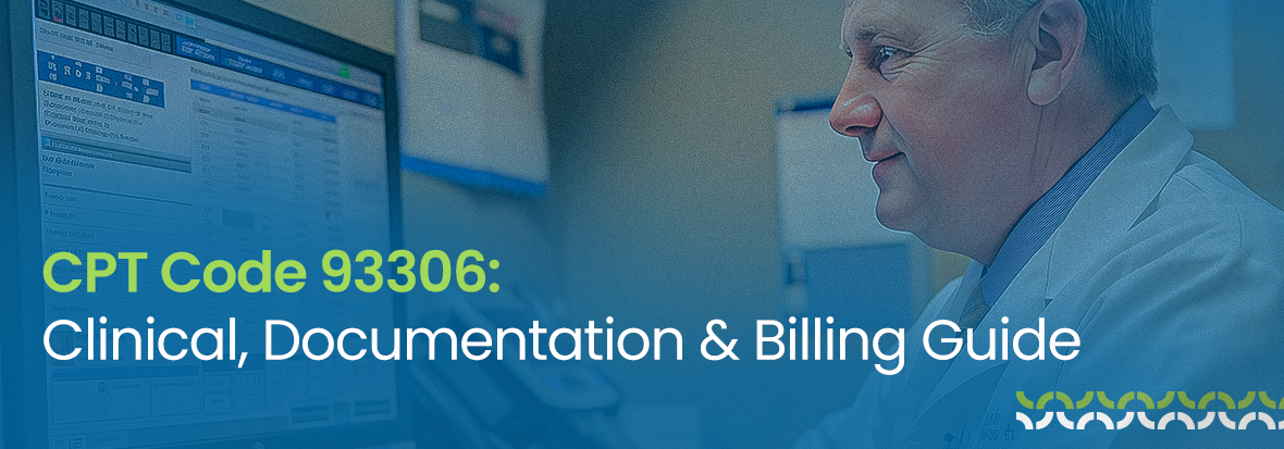 CPT Code 93306: Clinical, Documentation & Billing Guide