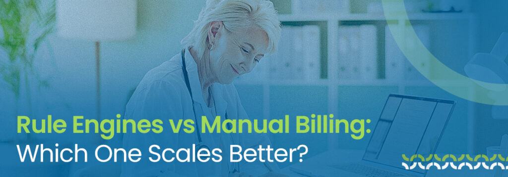 Rule Engines vs Manual Billing: Which One Scales Better?