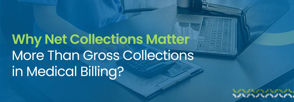 Why Net Collections Matter More Than Gross Collections in Medical Billing?